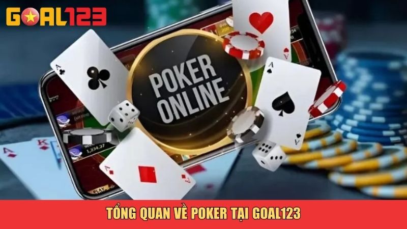 Tổng quan về Poker tại Goal123