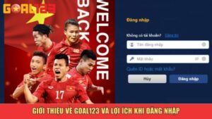 Giới thiệu về Goal123 và lợi ích khi đăng nhập