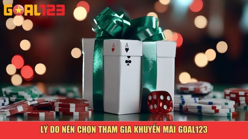 Lý do nên chọn tham gia khuyến mãi Goal123